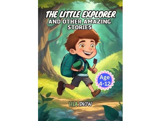 The Little Explorer and Other Amazing Stories