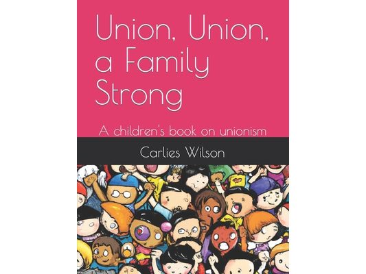 Union, Union, a Family Strong: A children's book on unionism