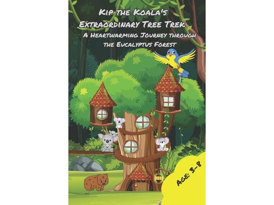 Kip the Koala's Extraordinary Tree Trek: "A Heartwarming Journey through the Eucalyptus Forest"