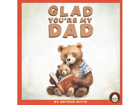 Glad You're My Dad - A Heartwarming Story About Fathers