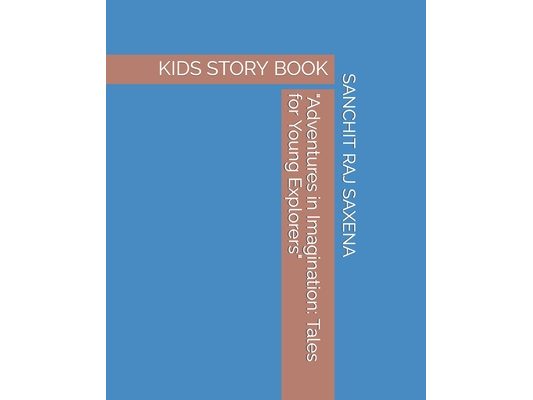 "Adventures in Imagination: Tales for Young Explorers"