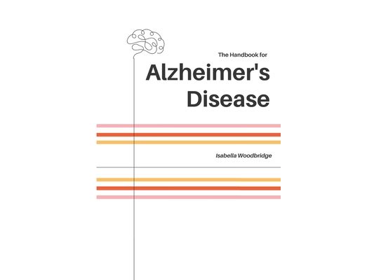 Alzheimer's Disease: - The Handbook -