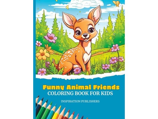 Funny Animal Friends Coloring Book For Kids Vol.2: A Coloring Book of Playful and Amusing Creatures for Children