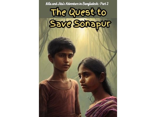 The Quest to Save Shonapur": "Adventure of Nila and Jitu"