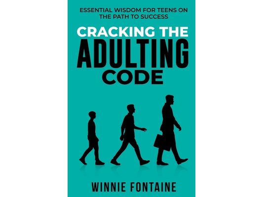 Cracking the Adulting Code: Essential Wisdom for Teens on the Path to Success