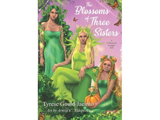 The Blossoms of Three Sisters: A Cohanzick Lenape Tale