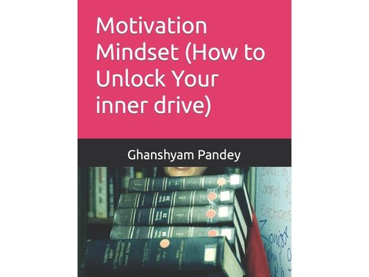 Motivation Mindset (How to Unlock Your inner drive)