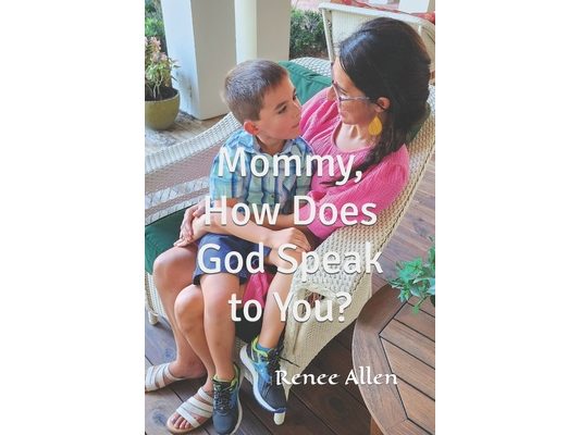 Mommy, How Does God Speak to You?