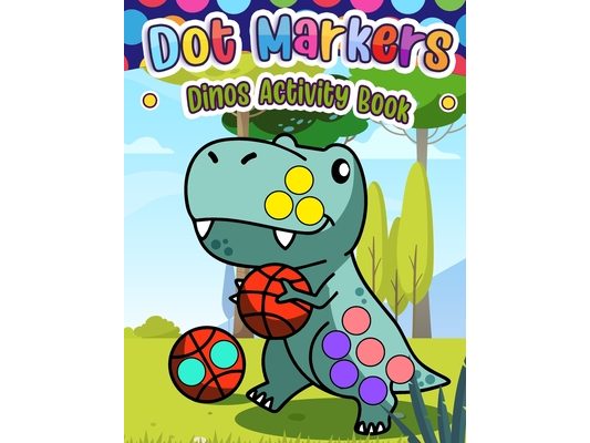 Dot Markers Dinos Activity Book: Coloring and Activity Fun for Kids
