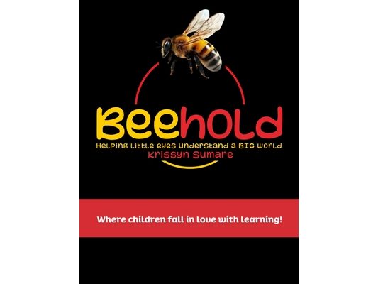 Beehold: Helping Little Eyes Understand A Big World - Book One