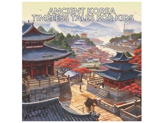 Ancient Korea: Timeless Tales for Kids