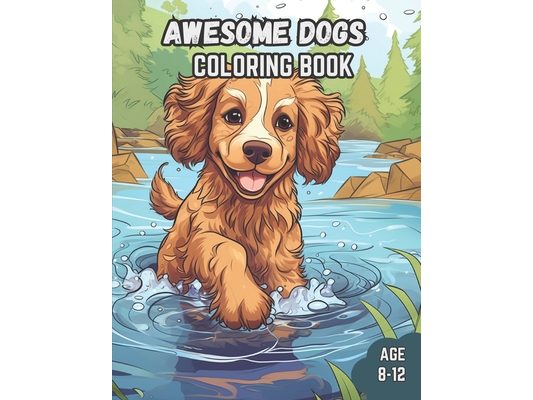 Dog Coloring Book: A Whimsical Dog Coloring Book for Kids Ages 8-12
