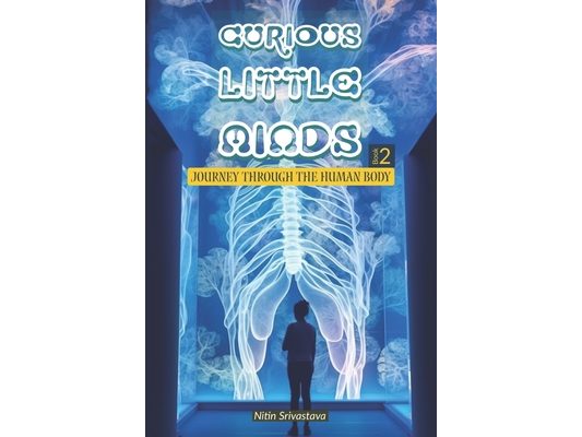 Curious Little Minds - 2: Journey Through The Human Body