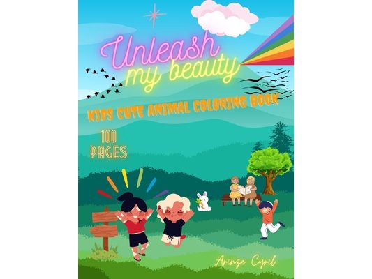 Unleash my beauty: Kids cute animal coloring book