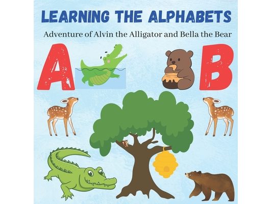 Learning the Alphabets: Adventure of Alvin the Alligator and Bella the Bear