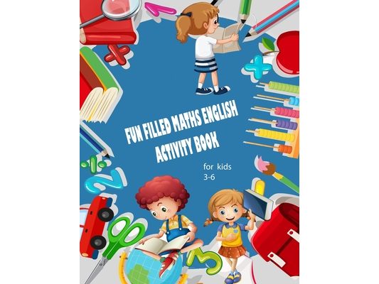 FUN FILLED MATHS ENGLISH ACTIVITY BOOK age 3-6