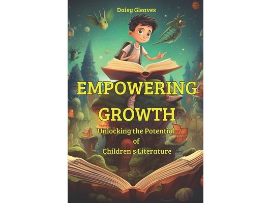 Empowering Growth: Unlocking the Potential of Children's Literature