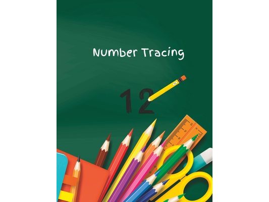 Number Tracing: 100 pages of numbers to trace for children to learn math and writing skills
