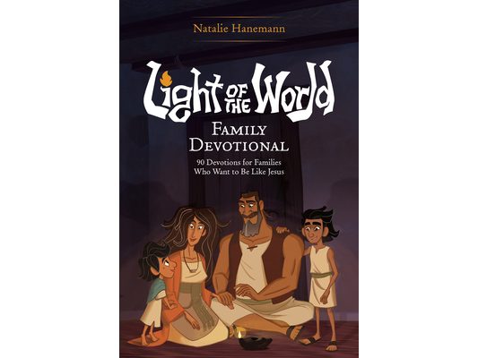 Light of the World Family Devotional: 90 Devotions for Families Who Want to Be Like Jesus