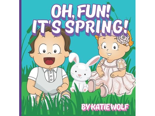 Oh, Fun! It's Spring: A Children's Story Book About Spring