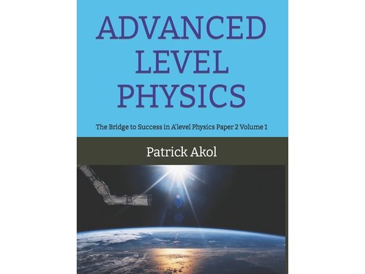 Advanced Level Physics: The Bridge to Success in A'level Physics Paper 2 Volume 1