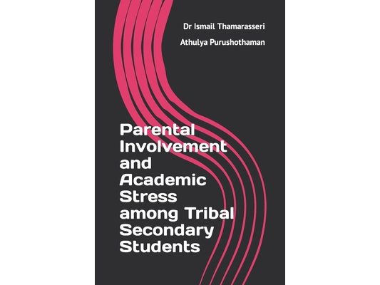 Parental Involvement and Academic Stress among Tribal Secondary Students