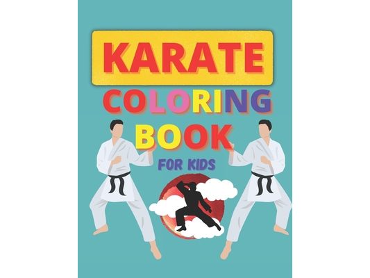 Karate Coloring Book For Kids: Martial Art Coloring Pages for Boys and Girls Ages 3-8