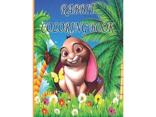 Rabbit Coloring Book: rabbit Coloring Book for Kids, Boys And girls, toddlers, funny pets with beautiful illustrations for all ages