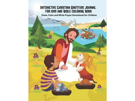 Interactive Christian Gratitude journal for kids and Bible coloring Book Draw, Color and Write Prayer Devotional for Children