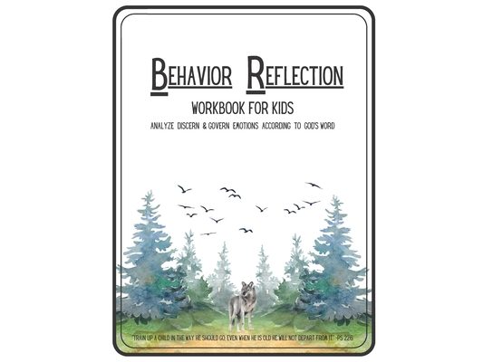 Behavior Reflection Workbook for Kids: Analyze Discern & Govern Emotions According to God's Word