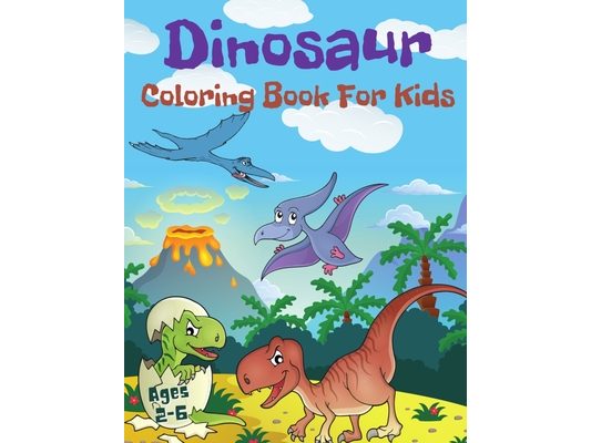 Dinosaur Coloring Book For Kids Ages 2-6: Cute and Fun Dinosaurs Coloring Book For Toddlers.