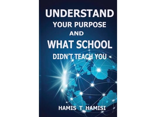 Understand Your Purpose and What School Didn't Teach You