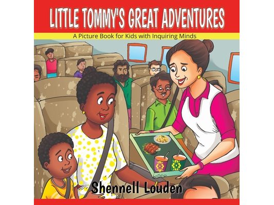 Little Tommy's Great Adventures: A Picture Book for Kids with Inquiring Minds