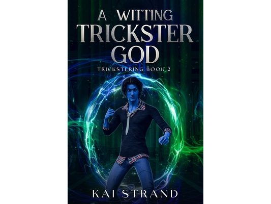 A Witting Trickster God: A Young Adult Modern Mythology