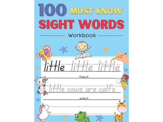100 Must Know Sight Words Activity Workbook: Learn About Animals By Sight Words, Learn, Trace & Practice 100 Common High Frequency Sight Words for kid