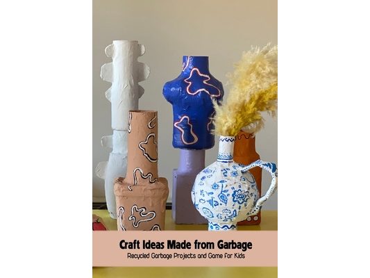 Craft Ideas Made from Garbage: Recycled Garbage Projects and Game for Kids