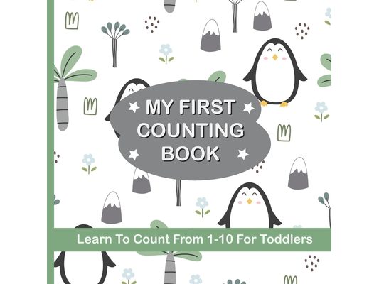 My First Counting Book Learn To Count 1-10 For Toddlers: Counting Numbers 1 to 10 For Preschool Aged Children