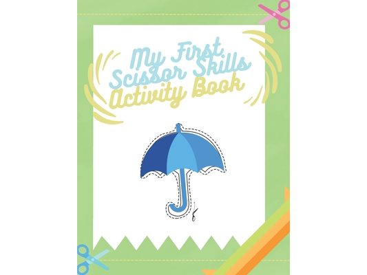 My First Scissor Skills Activity Book: Cutting Practice Activity Book for Toddlers