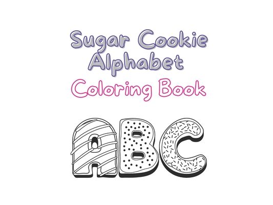 Sugar Cookie Alphabet Coloring Book: ABC Coloring Pages, Educational Activity Book, Cookie, Sweets