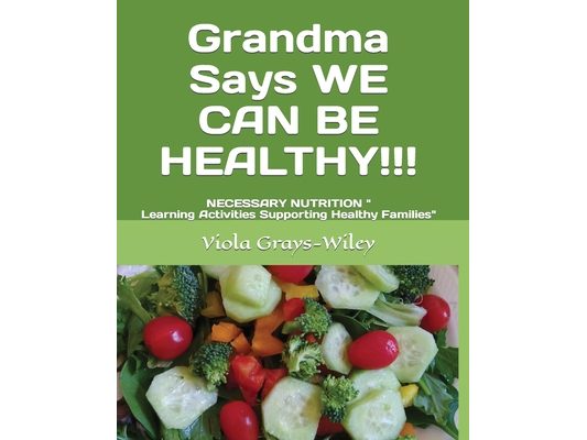 Grandma Says WE CAN BE HEALTHY!!!: NECESSARY NUTRITION Learning Activities Supporting Healthy Families