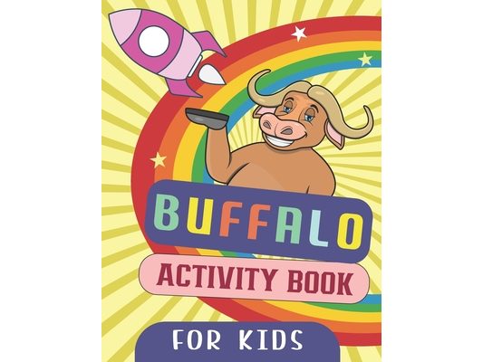 Buffalo Activity Book For Kids: This Buffalo Fun Indoor Activity book is The Perfect Gift For Kids
