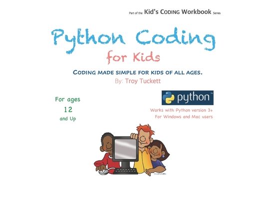 Python Coding for Kids: Coding Made Simple for Kids of all Ages