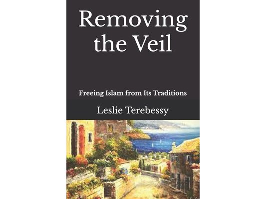 Removing the Veil: Freeing Islam from Its Traditions