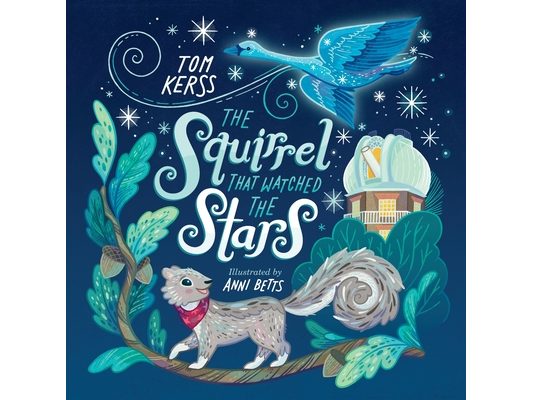 The Squirrel that Watched the Stars (Starry Stories Book One)