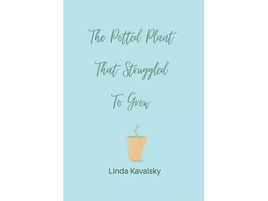 The Potted Plant That Struggled To Grow: Children's Book ages 3 - 7 years