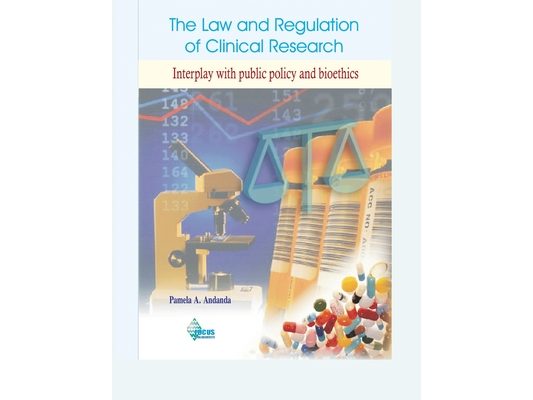 The Law and Regulation of Clinical Research: Interplay with public policy and bioethics