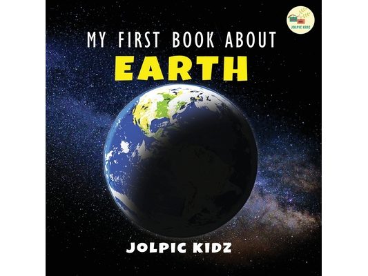 My First Book about Earth: An Astronomy Book for Kids about Earth