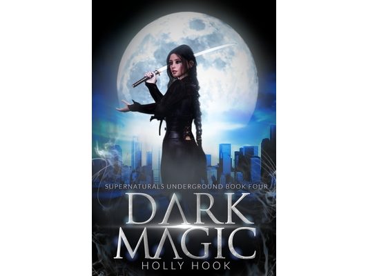 Dark Magic [Supernaturals Underground, Book Four]