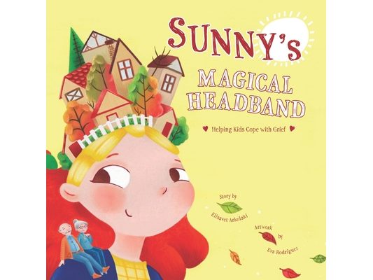 Sunny's Magical Headband: A comforting children's book about loss