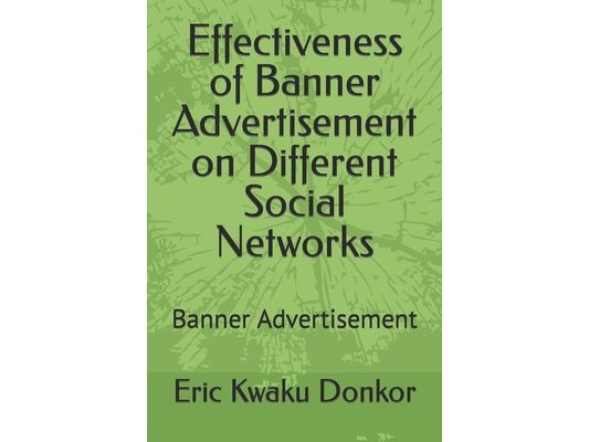 Effectiveness of Banner Advertisement on Different Social Networks: Banner Advertisement